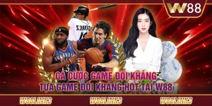 Cá Cược Game Đối Kháng - Tựa Game Đối Kháng Hot Tại W88