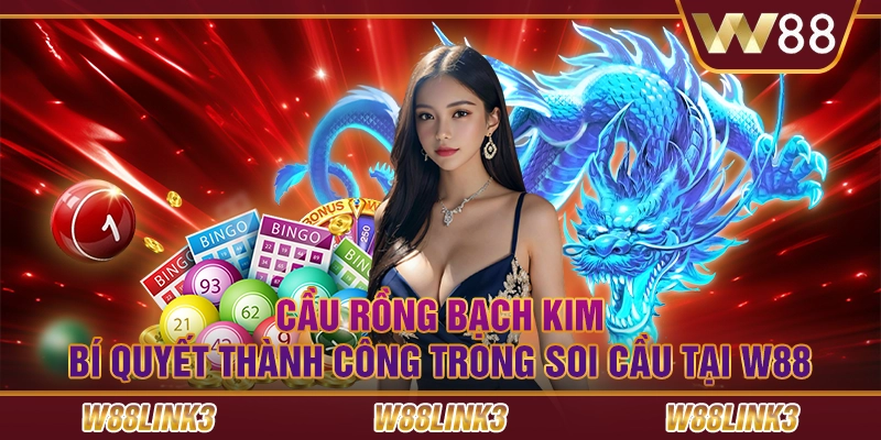 Cầu rồng bạch kim: bí quyết thành công trong soi cầu tại W88