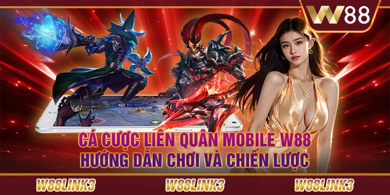 Cá cược liên quân mobile W88: Hướng dẫn chơi và chiến lược