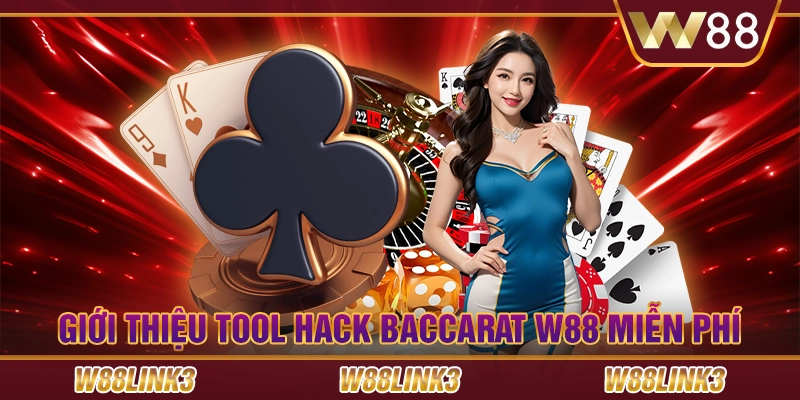 Giới Thiệu Tool Hack Baccarat W88 Miễn Phí