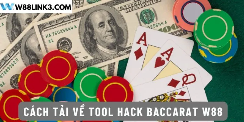 Cách tải về tool hack baccarat W88